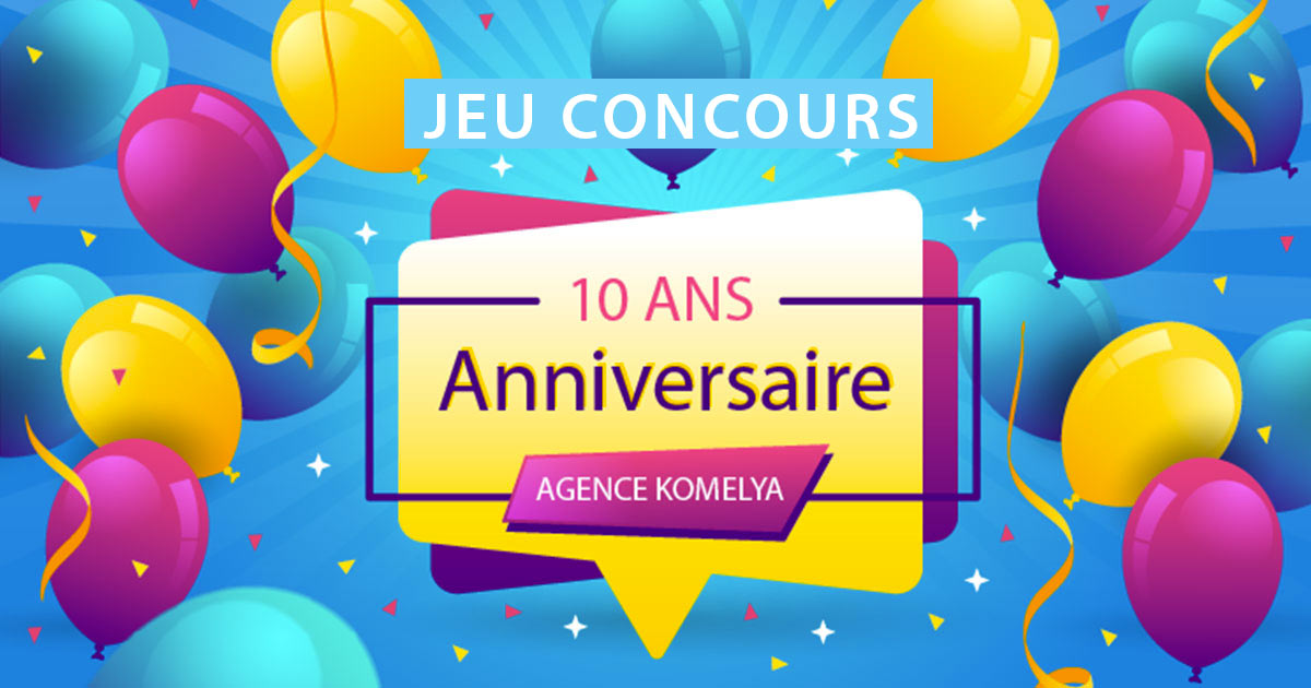 jeu concours 10 ans agence web komelya